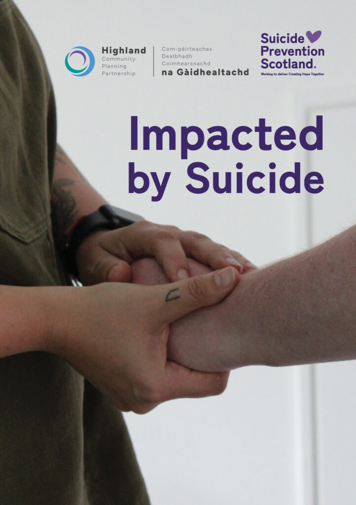Impacted by Suicide poster which features a close up of a person holding another person's hand. There are logos above the words "Impacted by Suicide" for Highland Community Planning Partnership and Suicide Prevention Scotland.